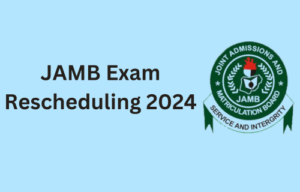JAMB exam reschedule 2024