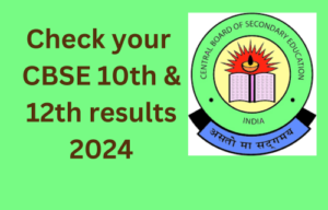 Check CBSE Class 10th & 12th results 2024