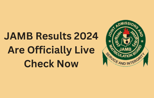 JAMB 2024 results are now out for checking