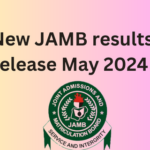 New JAMB results release May 2024